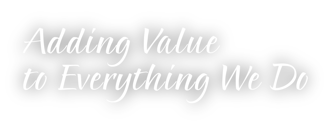 Adding Value to Everything We Do